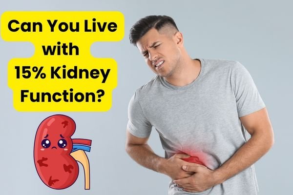 Can You Live with 15% Kidney Function